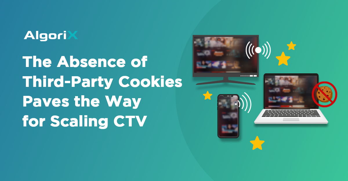 The Absence of Third-Party Cookies Paves the Way for Scaling CTV