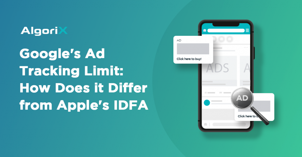 Google’s Ad Tracking Limit: How Does it Differ with Apple’s IDFA | AlgoriX