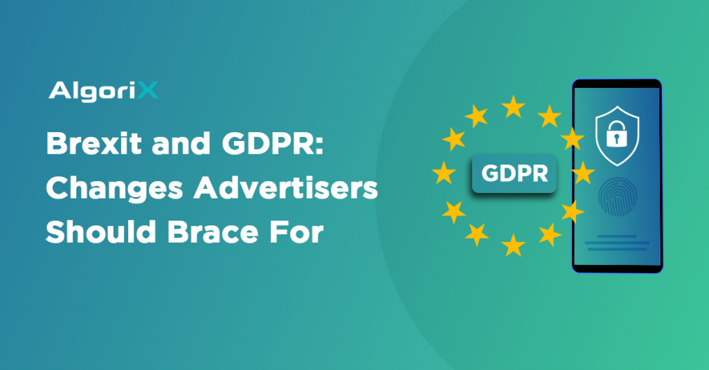 Brexit and GDPR: Changes Advertisers Should Brace For