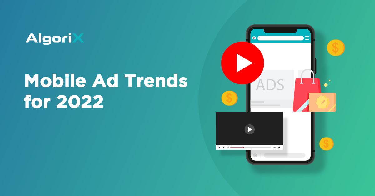 2022 Mobile Ad Trends to Watch Out For