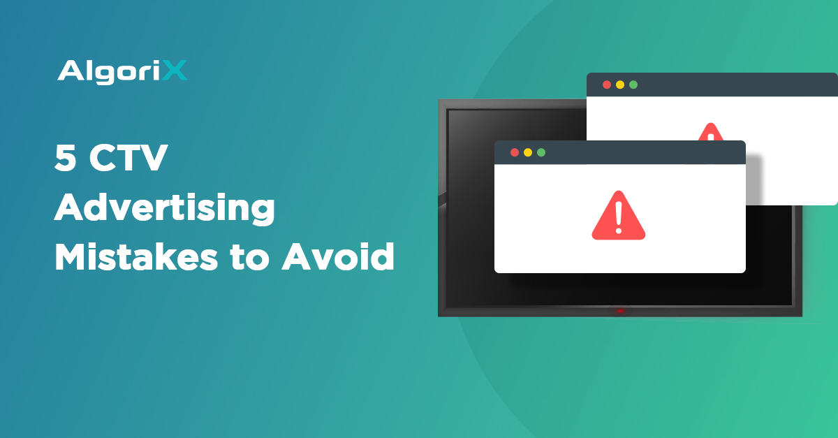 5 CTV Advertising Mistakes to Avoid