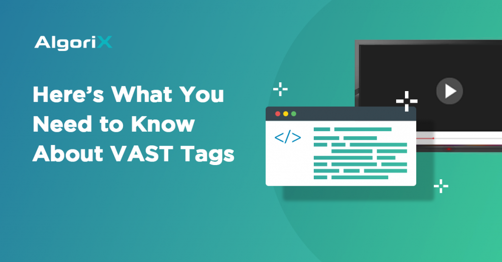 Here's what you need to know about VAST Tags