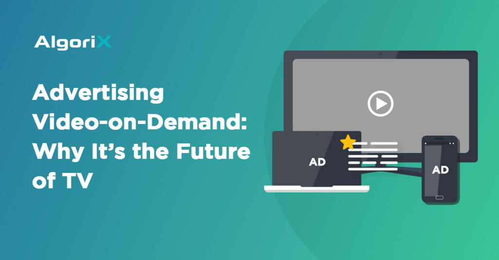 advertising video on demand: why it's the future of TV