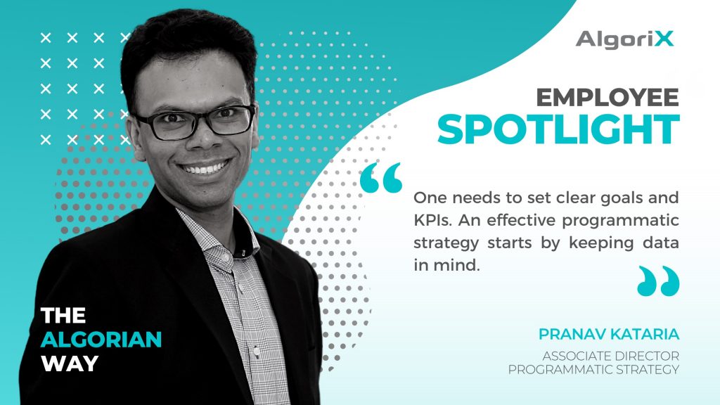 Pranav Kataria shares the elements needed for a successful programmatic strategy