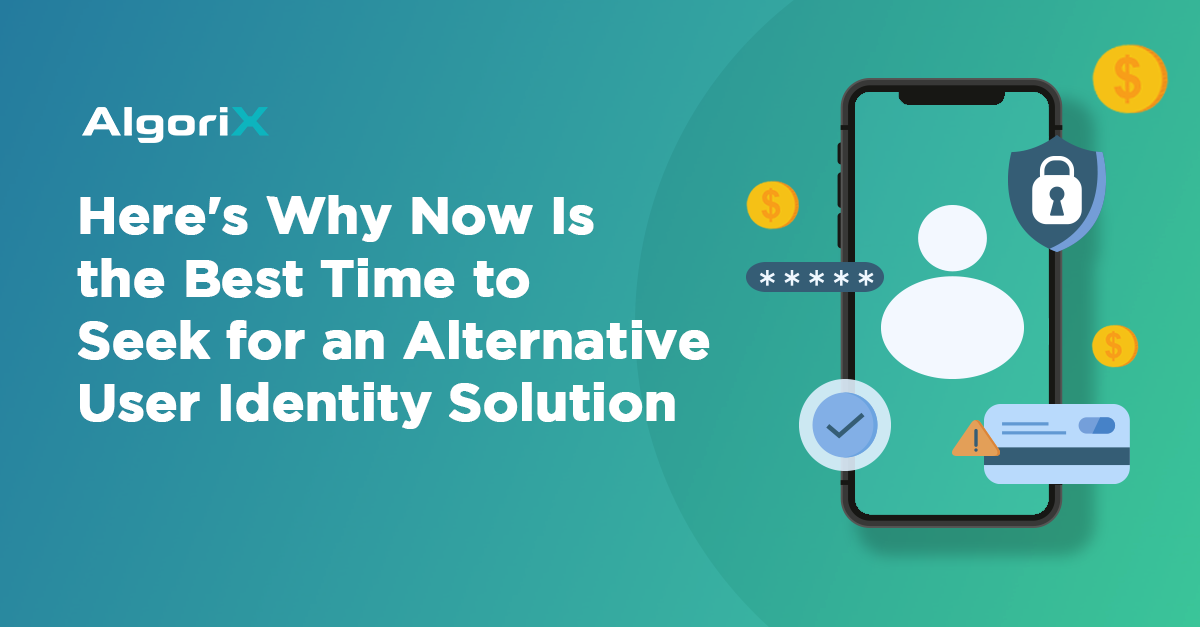 here's why now is the best time to seek for an alternative user identity solution