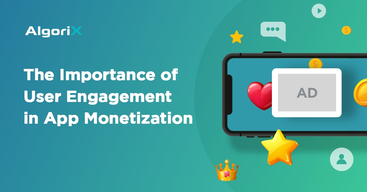 A banner with the AlgoriX logo and the blog title The Importance of User Engagement in App Monetization