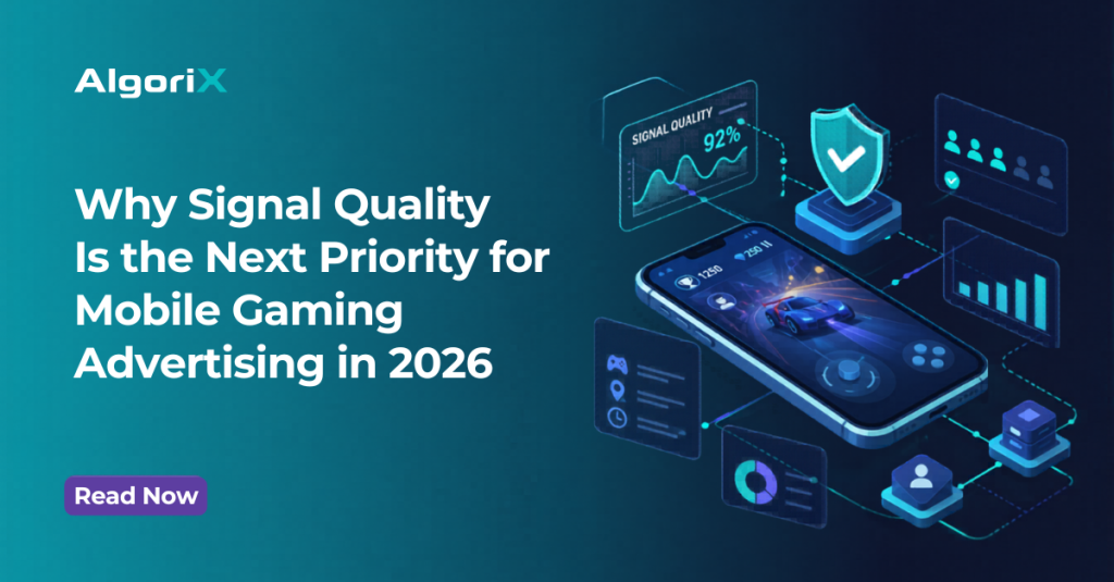 Why Signal Quality Is the Next Priority for Mobile Gaming Advertising in 2026